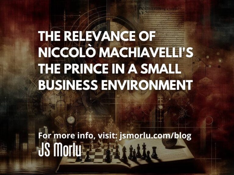 The Relevance of Niccolò Machiavelli's The Prince in a Small Business Environment