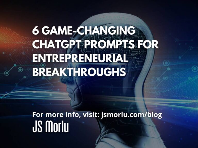 6 Game-Changing ChatGPT Prompts for Entrepreneurial Breakthroughs