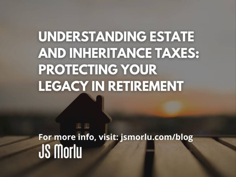 Understanding Estate and Inheritance Taxes: Protecting Your Legacy in Retirement