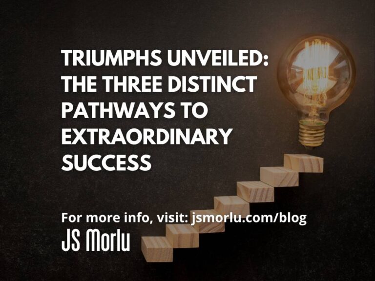 Triumphs Unveiled: The Three Distinct Pathways to Extraordinary Success