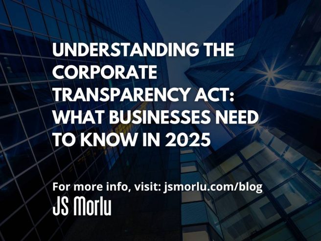 Understanding the Corporate Transparency Act: What Businesses Need to Know in 2025