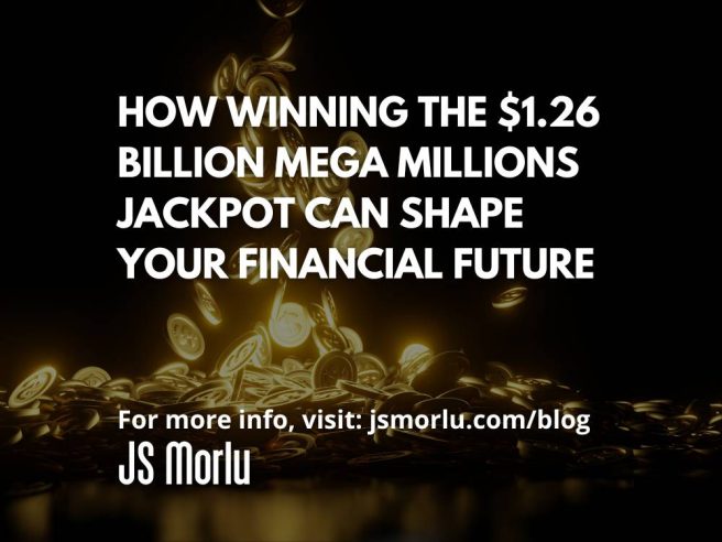 How Winning the $1.26 Billion Mega Millions Jackpot Can Shape Your Financial Future