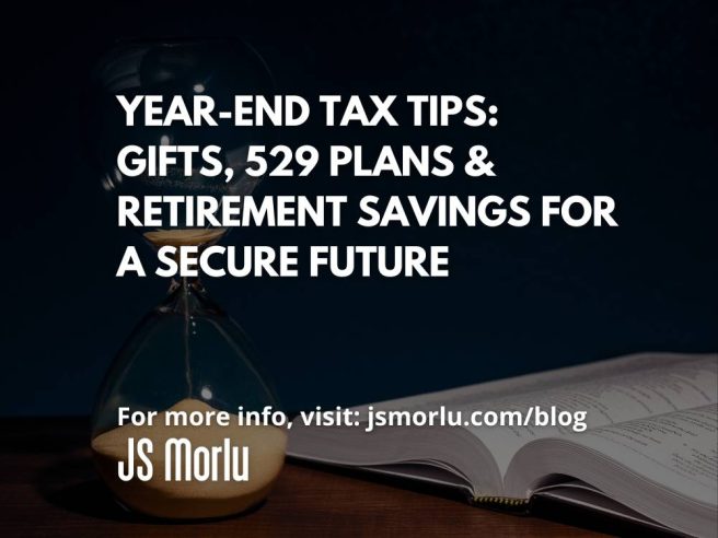 Year-End Tax Tips: Gifts, 529 Plans & Retirement Savings for a Secure Future