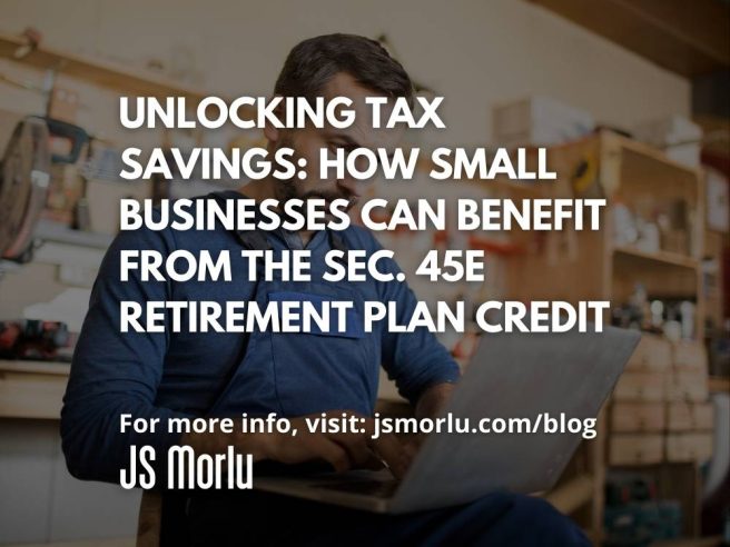 Unlocking Tax Savings: How Small Businesses Can Benefit from the Sec. 45E Retirement Plan Credit