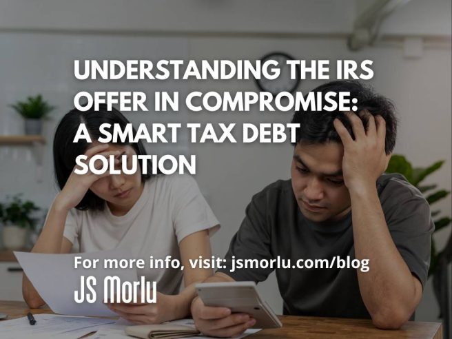 Understanding the IRS Offer in Compromise: A Smart Tax Debt Solution